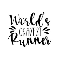 World's okayest runner- positive saying text. Good for greeting card and  t-shirt print, flyer, poster design, mug.