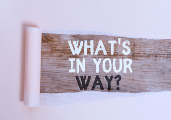 Handwriting text What S Is In Your Way question. Conceptual photo someone needs for a particular...