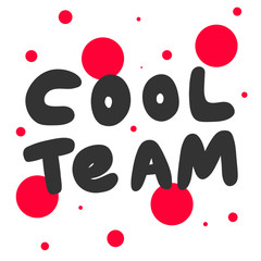 Cool team. Sticker for social media content. Vector hand drawn illustration design. 
