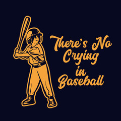 baseball slogan quote there's no crying in baseball vintage kid illustration