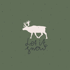Winter card cover or postcard design. Doodle style drawing text: let it snow , reindeer silhouette . Vector illustration