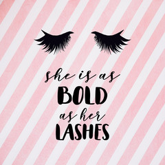 She is as bold as her lashes. Girly lashes quote with pink stripes background. Makeup sayings.