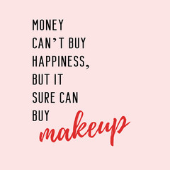 Makeup funny quote. Fun girly quote with pink background