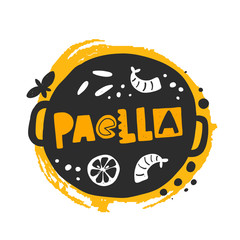 Paella vector hand drawn illustration. Traditional spanish dish sticker with stylized lettering and ink drops. Pan with vegetables and seafood. Restaurant menu, poster design element