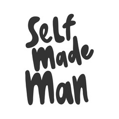 Self made man. Sticker for social media content. Vector hand drawn illustration design. 