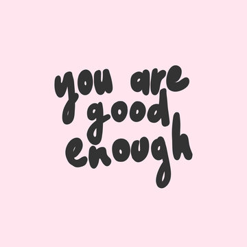 You Are Good Enough. Sticker For Social Media Content. Vector Hand Drawn Illustration Design. 