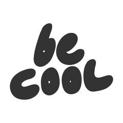 Be cool. Sticker for social media content. Vector hand drawn illustration design. 