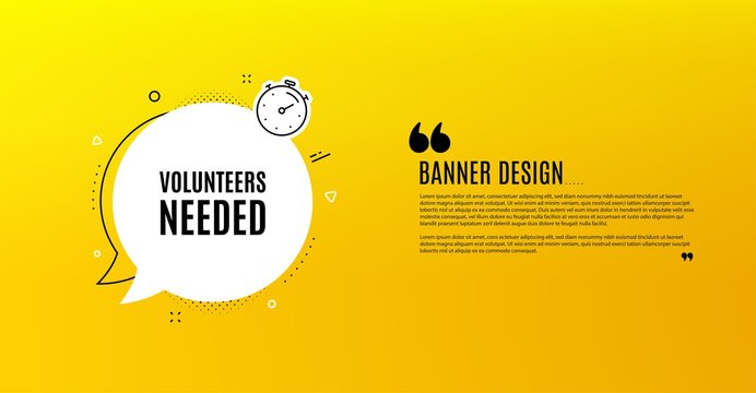 Volunteers needed. Yellow banner with chat bubble. Volunteering service sign. Charity work symbol. Coupon design. Flyer background. Hot offer banner template. Vector