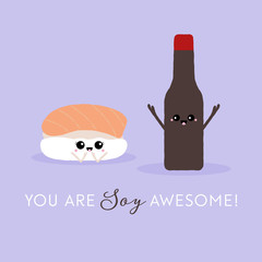 Vector illustration of a cute piece of salmon sushi and bottle of soy sauce. You are soy awesome! Funny food concept.