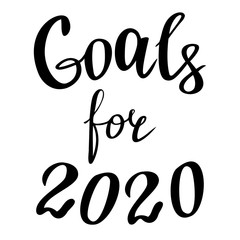 Goals for 2020, handwritten lettering. Plan of personal growth for the next year. Inspiration and motivation theme	