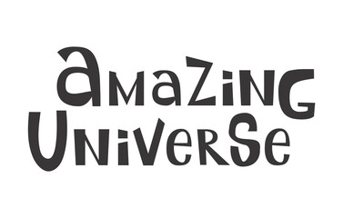 Amazing Universe. T-shirt design. Vector hand drawn positive quote