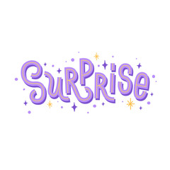 Surprise. Hand drawn lettering. Vector inscription for greeting cards, banners and posters.
