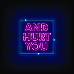 And Hurt You Neon Signs Style Text Vector