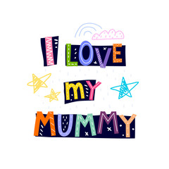 I love my mommy. caricature lettering with stars, cloud, decor elements on blue figures. Flat vector illustration for children. hand drawing. baby design for greeting cards, prints.