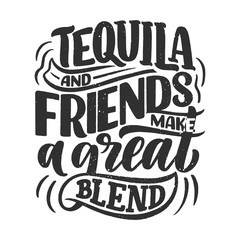 Lettering poster with quote about tequila in vintage style. Calligraphic banner and t shirt print. Hand Drawn placard for pub or bar menu design. Vector