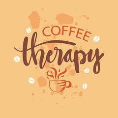 Coffee therapy for print design.. Coffee quotes.