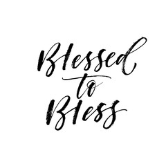 Blessed to bless card. Modern vector brush calligraphy. Ink illustration with hand-drawn lettering. 