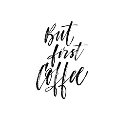 But first coffee phrase. Hand drawn brush style modern calligraphy. Vector illustration of handwritten lettering. 