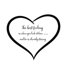 The best feeling is when you look at him…and he is already staring. Calligraphy saying for print. Vector Quote 