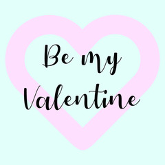 Be my Valentine. Calligraphy saying for print. Vector Quote 
