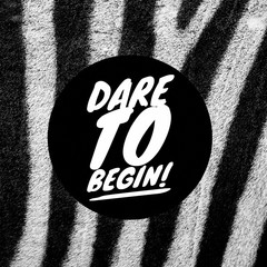Quote " Dare To Begin " Poster With Zebra Background.