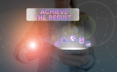 Word writing text Achieve The Result. Business photo showcasing Receive successful result from hard work make you happy