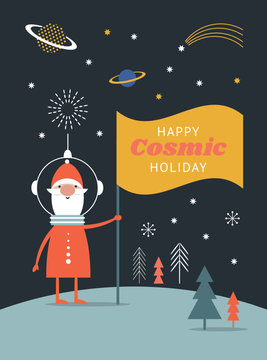 Happy Cosmic Holidays. Space illustration. Santa in space suit . New Year's greeting card