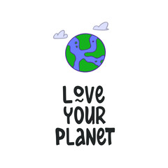 Love your planet lettering. Motivational phrase. Poster in support of environmental protection and ecology. Separate waste collection and pollution reduction, recycling. Vector illustration