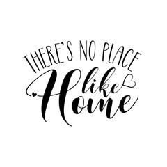 There's no place like home- positive phrase text. Good for greeting card, home decor and t-shirt print, flyer, poster design, mug.