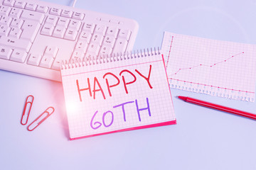 Conceptual hand writing showing Happy 60Th. Concept meaning a joyful occasion for special event to mark the 60th year Paper blue keyboard office study notebook chart numbers memo