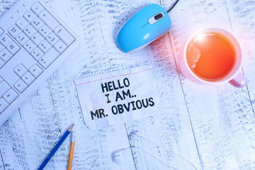 Conceptual hand writing showing Hello I Am Mrobvious. Concept meaning introducing yourself as...