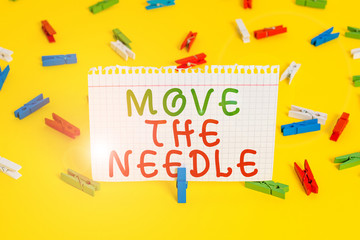 Handwriting text Move The Needle. Conceptual photo Make a noticeable difference in something do...