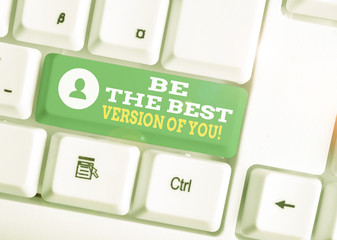 Conceptual hand writing showing Be The Best Version Of You. Concept meaning going to move away from...