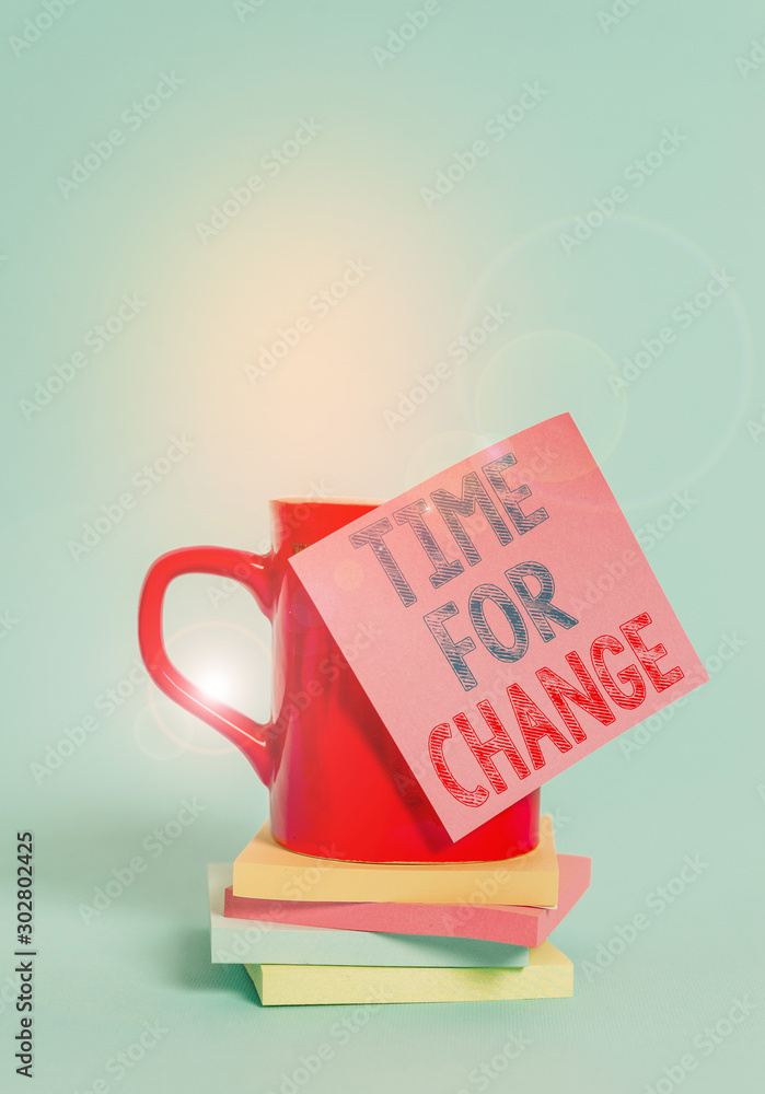 Poster conceptual hand writing showing time for change. concept meaning changing moment evolution new begin