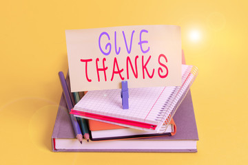 Conceptual hand writing showing Give Thanks. Concept meaning express gratitude or show appreciation...
