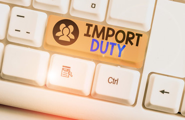 Text sign showing Import Duty. Business photo text tax imposed by a government on goods from other...