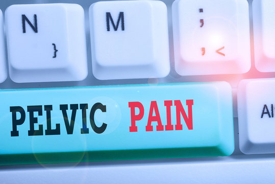 Word writing text Pelvic Pain. Business photo showcasing Pain perceived in the area of the lower part of the abdomen