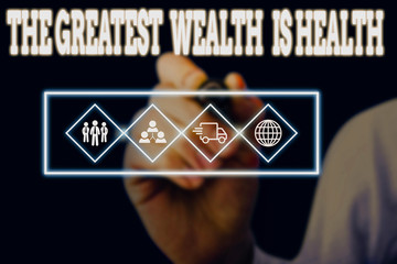Word writing text The Greatest Wealth Is Health. Business photo showcasing Many sacrifice their...