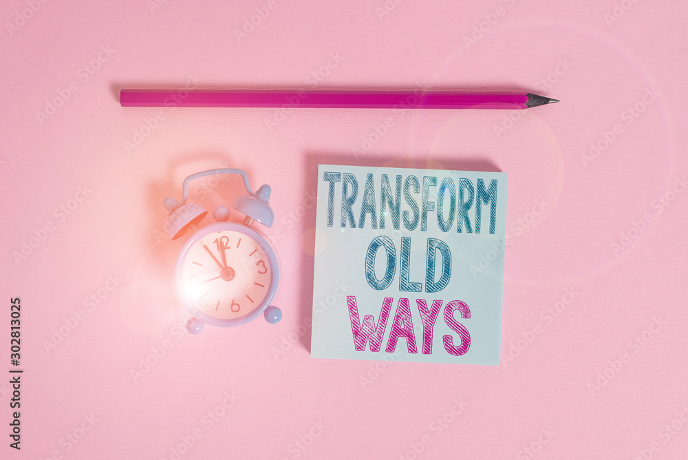 Poster word writing text transform old ways. business photo showcasing replace it with new methods alternat