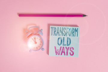 Word writing text Transform Old Ways. Business photo showcasing replace it with new methods...