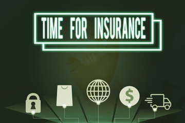 Conceptual hand writing showing Time For Insurance. Concept meaning receives Financial Protection...