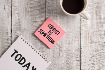 Word writing text Commit To Something. Business photo showcasing To Live a Life of Purpose with...