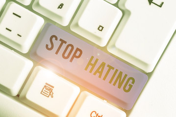 Word writing text Stop Hating. Business photo showcasing to drop all standards and wholeheartedly...