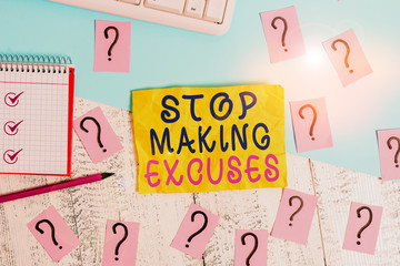 Writing note showing Stop Making Excuses. Business concept for Cease Justifying your Inaction Break...