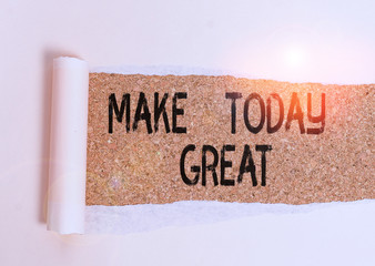 Conceptual hand writing showing Make Today Great. Concept meaning Motivation for a good day...