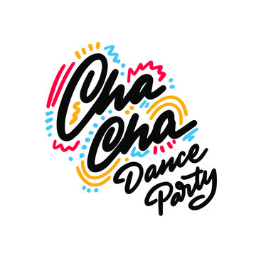 Cha Cha Cha Dance Party lettering hand drawing design. May be use as a Sign, illustration, logo or poster.