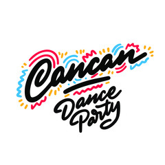 Cancan Dance Party lettering hand drawing design. May be use as a Sign, illustration, logo or poster.