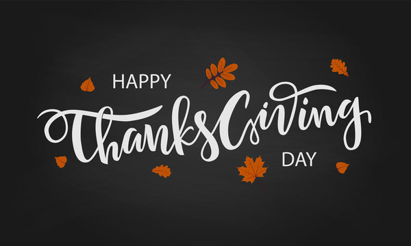 Hand drawn Happy Thanksgiving lettering typography poster. Celebration quote on chalkboard background for postcard, icon, logo, badge. Autumn vector calligraphy text on a dark background