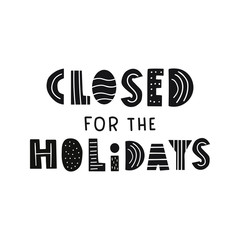 Closed for the holidays. Vector lettering illustration for greeting card, stickers, posters design.