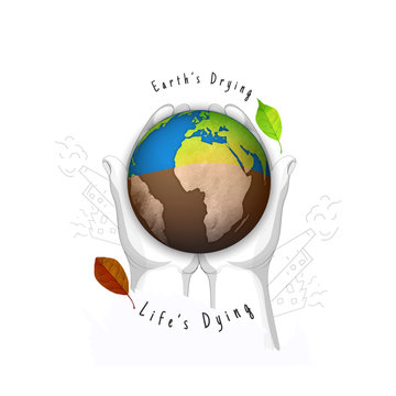 Human hand supporting earth globe in two options of Earth Drying and Life's Dying on white background.